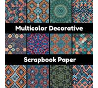 Multicolor Decorative Scrapbook Paper: 8 X 8 Inch Single Sided Sheets Of Colorful Craft Paper For Scrapbooking, Card Making & DIY Art Projects