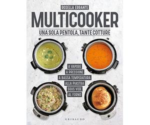 Multicooker. Una sola pentola, tante cotture