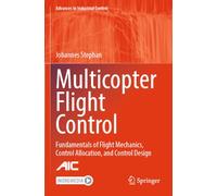 Multicopter Flight Control: Fundamentals of Flight Mechanics, Control Allocation, and Control Design