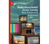 Multicultural British Screen Comedy: Race, Racism and Antiracism