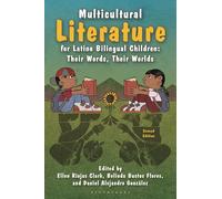 Multicultural Literature for Latino Bilingual Children: Their Words, Their Worlds, Second Edition
