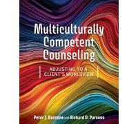 Multiculturally Competent Counseling: Adjusting to a Client's Worldview