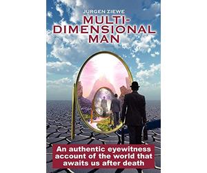Multidimensional Man: A Voyage of Discovery into the Heart of Creation