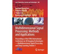 Multidimensional Signal Processing: Methods and Applications: Proceedings of the Fifth International Conference on 3D Imaging ... Signal Processing and Deep Learning, Volume 1