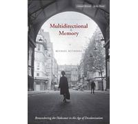 Multidirectional Memory: Remembering the Holocaust in the Age of Decolonization