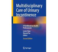 Multidisciplinary Care of Urinary Incontinence: A Handbook for Health Professionals