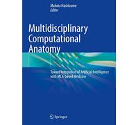 Multidisciplinary Computational Anatomy: Toward Integration of Artificial Intelligence with MCA-based Medicine