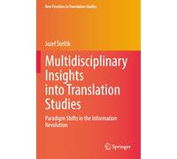 Multidisciplinary Insights into Translation Studies: Paradigm Shifts in the Information Revolution