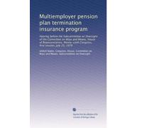 Multiemployer pension plan termination insurance program: Hearing before the Subcommittee on Oversight of the Committee on Ways and Means, House of ... Congress, first session, July 25, 1979