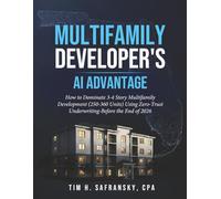 Multifamily Developer's AI Advantage: How to Dominate 3-4 Story Multifamily Development (250-360 Units) Using Zero-Trust Underwriting-Before the End of 2026