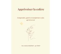 MultiFloW - Apprivoiser la colère: Comprendre, guérir et transformer ce feu qui vit en toi