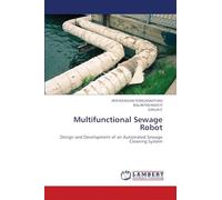 Multifunctional Sewage Robot: Design and Development of an Automated Sewage Cleaning System