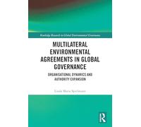 Multilateral Environmental Agreements in Global Governance: Organisational Dynamics and Authority Expansion