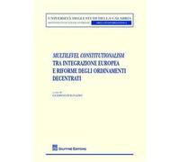 Multilevel constitutionalism tra integrazione europea e riforme degli ordinamenti decentrati
