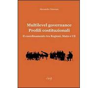 Multilevel governance. Profili costituzionali. Il coordinamento tra Regioni, Stato e UE