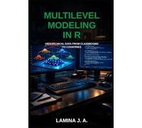 MULTILEVEL MODELING IN R: HIERARCHICAL DATA FROM CLASSROOMS TO COUNTRIES