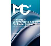 Multilingual Communication Tools for Global Executives: Prevent Miscommunication, Protect Quality and Reputation Worldwide.