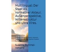 Multilingual: Der Staat als normativer Akteur. Außenperspektive, Willensstruktur und Ultra Vires.: Chinesisch, Französisch, Englisch, Italienisch, ... Hindi, Japanisch, Russisch, Portugiesisch