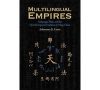 Multilingual Empires: Language, Rule, and the Hybrid Imperial Tradition in Ming China