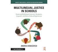 Multilingual Justice in Schools: Centering Multilingual Learners’ Academic, Linguistic, and Socio-Cultural Experiences