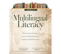 Multilingual Literacy, Grades 4-12: What You Need to Know about Teaching Reading to Emergent English Learners (Evidence-Based Reading Strategies for Multilingual Learners)
