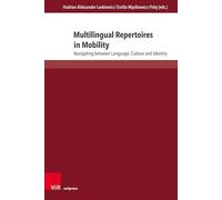 Multilingual Repertoires in Mobility: Navigating between Language, Culture and Identity: Band 030