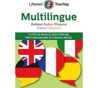 Multilingue: italiano, inglese, francese, tedesco, spagnolo. Tutte le frasi di uso comune per comunicare in cinque lingue