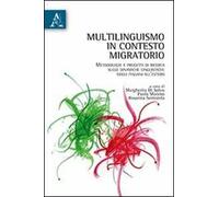 Multilinguismo in contesto migratorio. Metodologia e progetti di ricerca sulle dinamiche linguistiche degli italiani all'estero