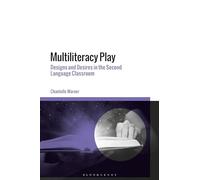 Multiliteracy Play: Designs and Desires in the Second Language Classroom