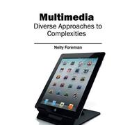 Multimedia: Diverse Approaches to Complexities (Copertina rigida)