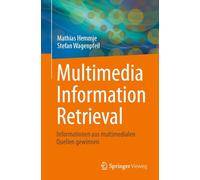 Multimedia Information Retrieval: Informationen Aus Multimedialen Quellen Gewinnen