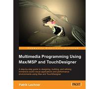 Multimedia Programming Using Max/MSP and TouchDesigner [Lingua inglese]