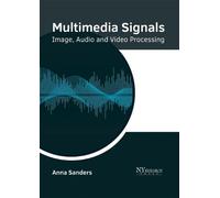 Multimedia Signals: Image, Audio and Video Processing (Copertina rigida)