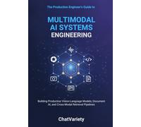 Multimodal AI Systems Engineering: Building Production Vision-Language Models, Document AI, and Cross-Modal Retrieval Pipelines