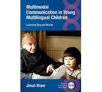 Multimodal Communication in Young Multilingual Children: Learning Beyond Words (Bilingual Education & Bilingualism): 136