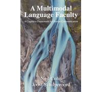 Multimodal Language Faculty, A: A Cognitive Framework for Human Communication