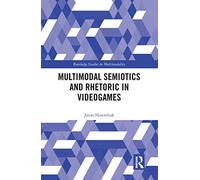 Multimodal Semiotics and Rhetoric in Videogames