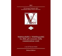 Multimodalità e multilingualità. La sfida più avanzata della comunicazione orale. Con CD-ROM