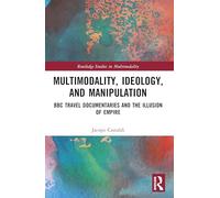 Multimodality, Ideology, and Manipulation: BBC Travel Documentaries and the Illusion of Empire