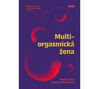 Multiorgasmická žena - Objevte svou vášeň, životní sílu a radost ze sexu - Mantak Chia