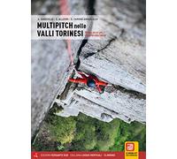 Multipitch nelle valli torinesi. 97 vie a più tiri per chi arriva dalla falesia