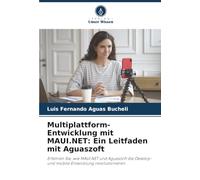 Multiplattform-Entwicklung mit MAUI.NET: Ein Leitfaden mit Aguaszoft: Erfahren Sie, wie MAUI.NET und Aguaszoft die Desktop- und mobile Entwicklung revolutionieren