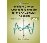 Multiple Choice Questions To Prepare for The AP Calculus AB Exam: New Edition