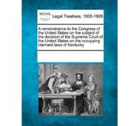 Multiple Contri A Remonstrance to the Congress of the United States (Tascabile)