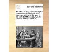 Multiple Contri An ACT for Dividing and Inclosing the Open Commons, (Tascabile)