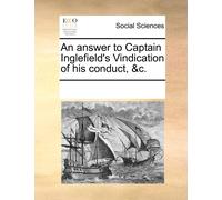 Multiple Contri An Answer to Captain Inglefield's Vindication of His (Tascabile)