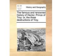 Multiple Contri The Famous and Renowned History of Hector, Prince o (Tascabile)