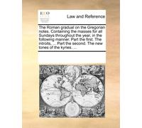 Multiple Contri The Roman Gradual on the Gregorian Notes. Containing (Tascabile)