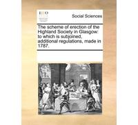 Multiple Contri The Scheme of Erection of the Highland Society in G (Tascabile)