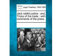 Multiple Contri Jack Rabbit Justice: And, Tricks of the Trade: With (Tascabile)